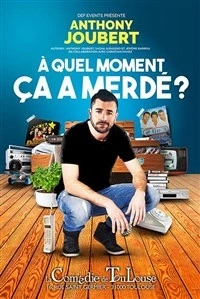 Anthony Joubert dans À quel moment ça a merdé ?