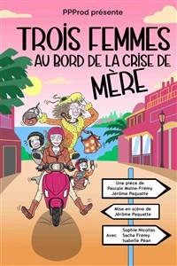 Trois femmes au bord de la crise de mère