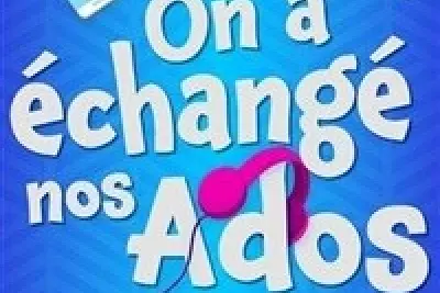 On a échangé nos ados