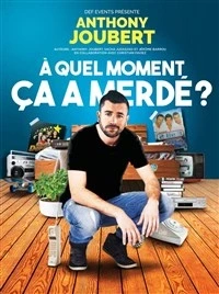 Anthony Joubert dans À quel moment ça a merdé ?