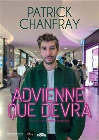 Patrick Chanfray dans Advienne que devra