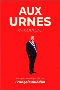 François Guédon dans Aux urnes et caetera