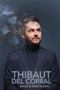 Thibault Del Corral dans Magie & Mentalisme...