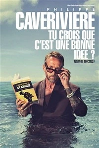 Philippe Caverivière dans Tu crois que c'est une bonne idée ?