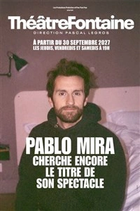 Pablo Mira cherche encore le titre de son spectacle