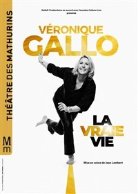 Véronique Gallo dans La vraie vie