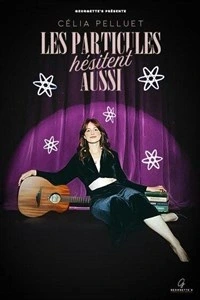 Célia Pelluet dans Les particules hésitent aussi