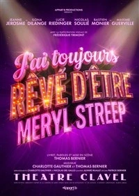 J'ai toujours rêvé d'être Meryl Streep