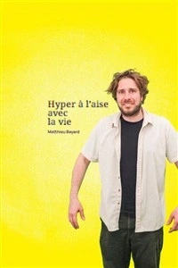 Matthieu Bayard dans Hyper à l'aise avec la vie