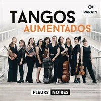 Les Fleurs Noires : Tangos Aumentados