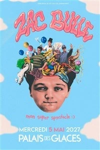 Zac Bulle dans Mon super spectacle