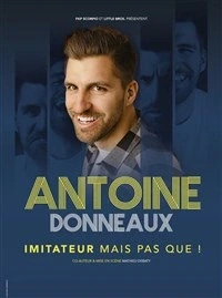 Antoine Donneaux dans Imitateur mais pas que !