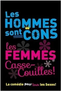Les hommes sont cons les femmes casse-couilles
