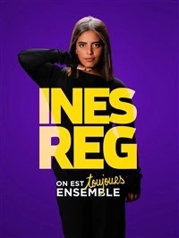 Inès Reg dans On est toujours ensemble