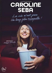 Caroline Seba dans La vie n'est pas un long film tranquille !
