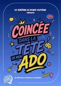 Coincée dans la tête de mon ado