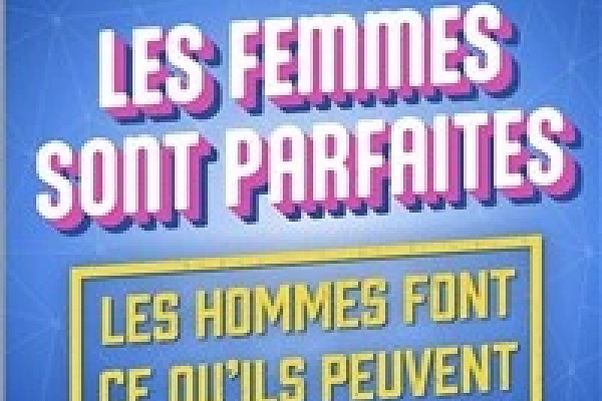 Les femmes sont parfaites, les hommes font ce qu'ils peuvent
