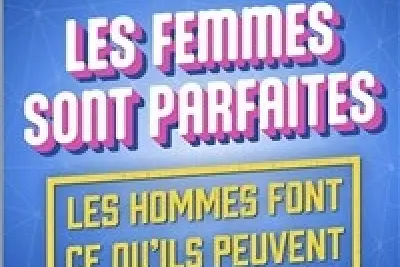 Les femmes sont parfaites, les hommes font ce qu'ils peuvent