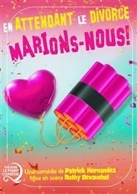 En attendant le divorce, marions-nous