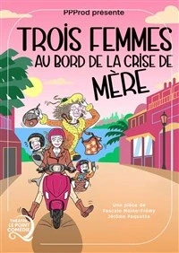 Trois femmes au bord de la crise de mère