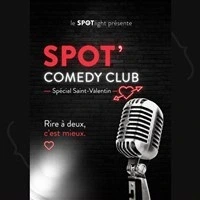 Spot' Comedy Club Spécial Saint-Valentin