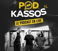 Podkassos, le podcast en live