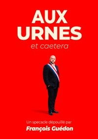 François Guédon dans Aux urnes et caetera