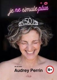 Audrey Perrin dans Je ne simule plus