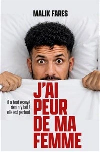 Malik Fares dans J'ai peur de ma femme