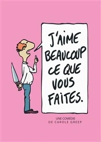 J'aime beaucoup ce que vous faites