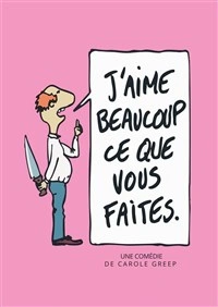 J'aime beaucoup ce que vous faites