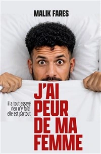 Malik Fares dans J'ai peur de ma femme