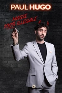 Paul Hugo dans Magie 100% illégale