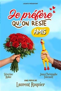 Je préfère qu'on reste amis