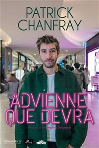 Patrick Chanfray dans Advienne que devra