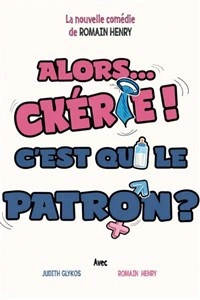 Alors... Chérie ! C'est qui le patron ?