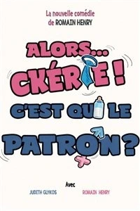 Alors... Chérie ! C'est qui le patron ?