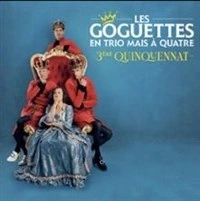 Les Goguettes (en trio mais à quatre)