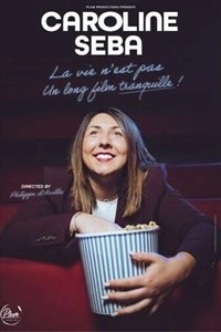 Caroline Seba dans La vie n'est pas un long film tranquille !