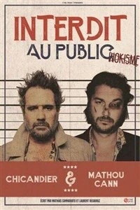 Chicandier et Mathou Cann dans Interdit au public