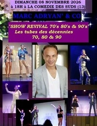 Marc Adryan : Show Revival, les tubes des décennies 70, 80 et 90