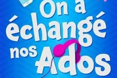 On a échangé nos ados
