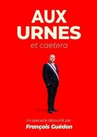 François Guédon dans Aux urnes et caetera
