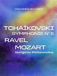 Stuttgarter Philharmoniker : Hommage à Tchaikovski, Ravel et Mozart