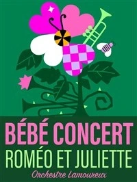 Bébé Concert : Roméo et Juliette