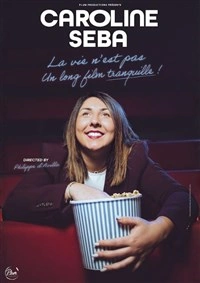Caroline Seba dans La vie n'est pas un long film tranquille !