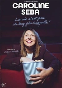 Caroline Seba dans La vie n'est pas un long film tranquille !