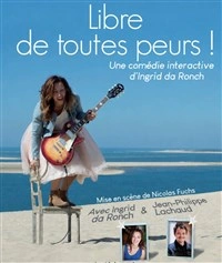 Libre de toutes peurs !