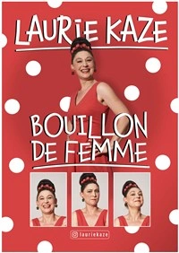 Laurie Kaze dans Bouillon de femme