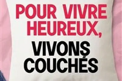 Pour vivre heureux, vivons couchés